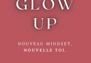 Glow Up: Nouveau Mindset, Nouvelle Toi – Le détail qui change tout au quotidien